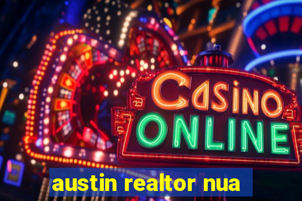 austin realtor nua